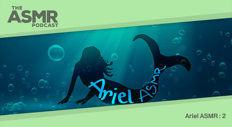 Episode 15 - Ariel ASMR 2