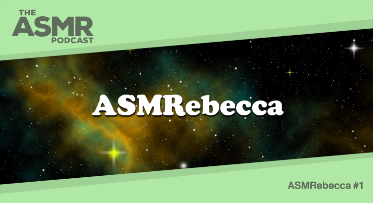 Episode 18 - ASMRebecca 1