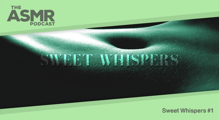 Episode 52 - Sweet Whispers ASMR 1