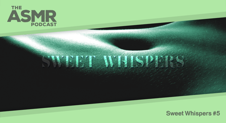 Episode 66 - Sweet Whispers ASMR 5